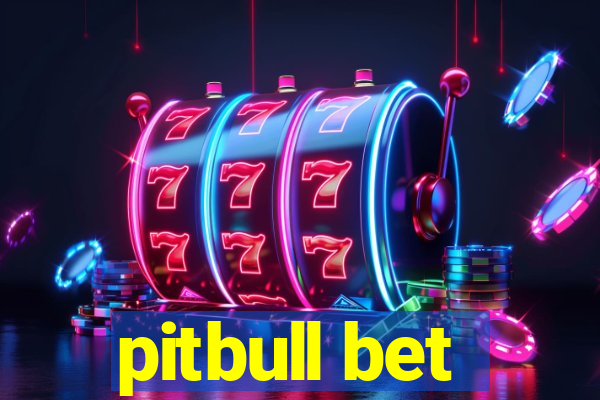pitbull bet